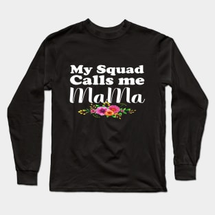 My Squad Calls Me Mama Long Sleeve T-Shirt